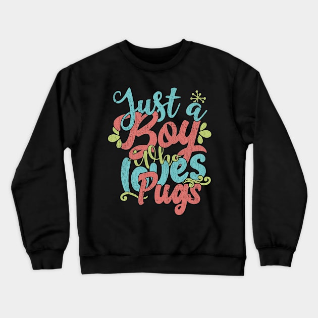 Just A Boy Who Loves Pugs dog Gift graphic Crewneck Sweatshirt by theodoros20